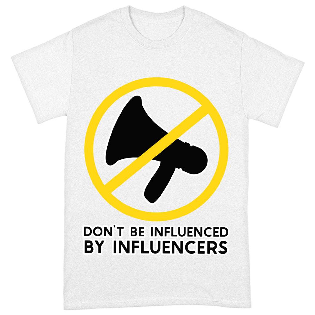 Don't Be Influenced by Influencers Heavy Cotton T-Shirt - Graphic Tee Shirt - Quote T-Shirt Clothing T-Shirts Color : Black|Forest Green|White 