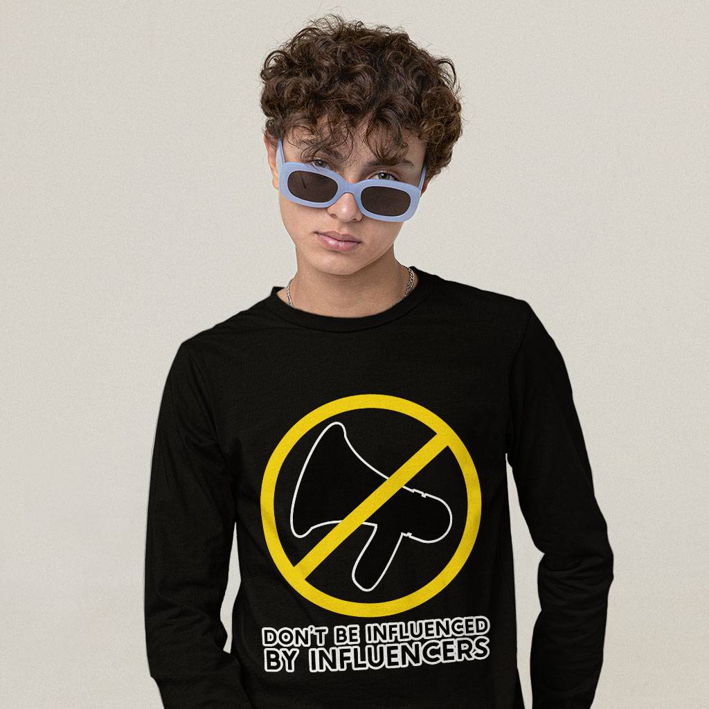 Don't Be Influenced by Influencers Long Sleeve T-Shirt - Graphic T-Shirt - Quote Long Sleeve Tee Clothing T-Shirts Color : Black|Heather Forest|White 