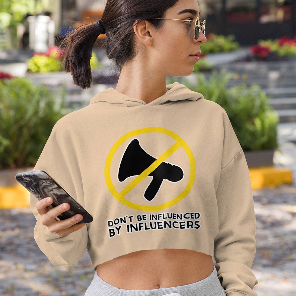 Don't Be Influenced by Influencers Women's Cropped Hoodie - Graphic Cropped Hoodie - Quote Hooded Sweatshirt Clothing Hoodies Color : Black|Heather Dust|Storm 