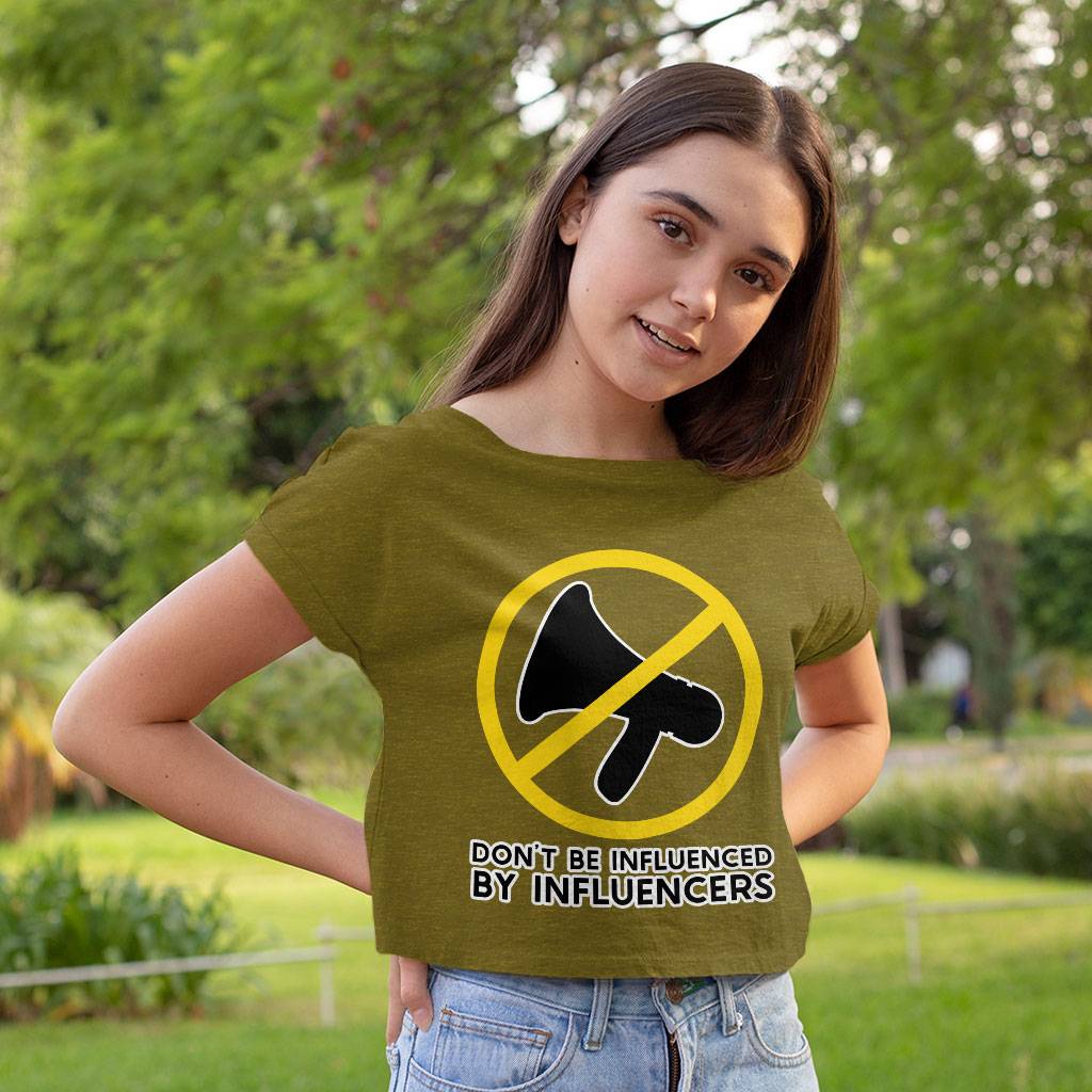 Don't Be Influenced by Influencers Women's Cropped T-Shirt - Graphic Crop Top - Quote Cropped Tee Clothing T-Shirts Color : Black|Heather Olive|White 