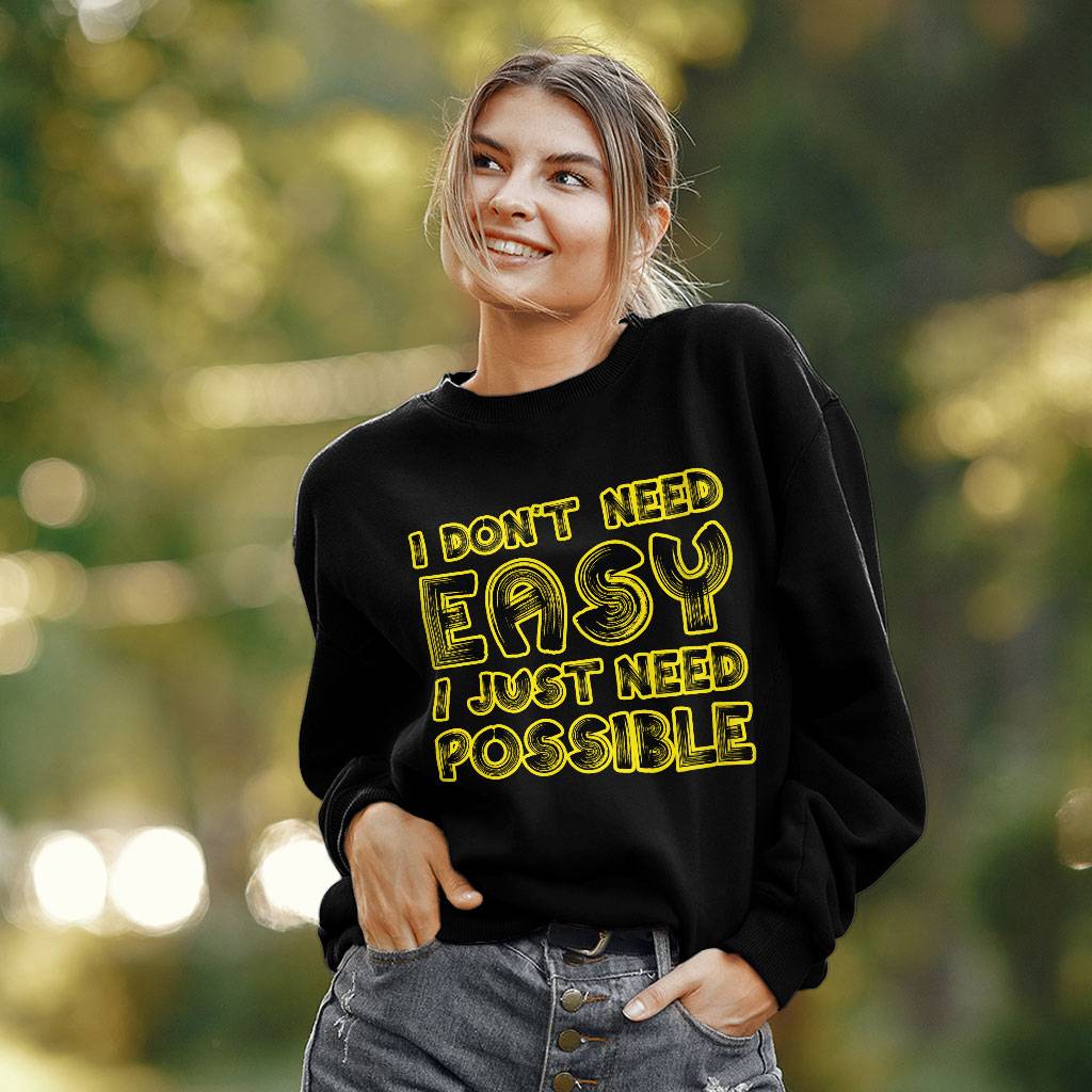 I Don't Need Easy I Just Need Possible Sweatshirt - Art Crewneck Sweatshirt - Cool Sweatshirt Clothing Sweatshirts Color : Black|Charcoal|White 
