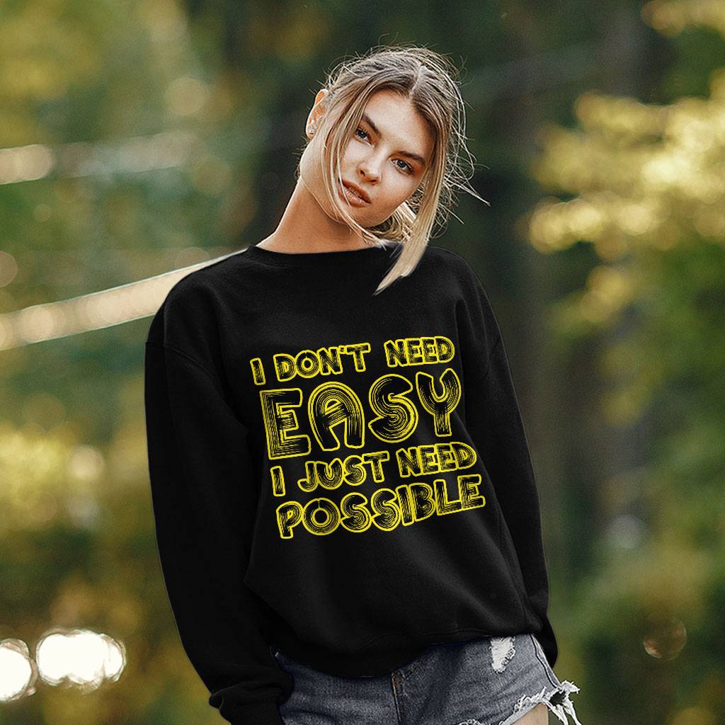 I Don't Need Easy I Just Need Possible Sweatshirt - Art Crewneck Sweatshirt - Cool Sweatshirt Clothing Sweatshirts Color : Black|Charcoal|White 