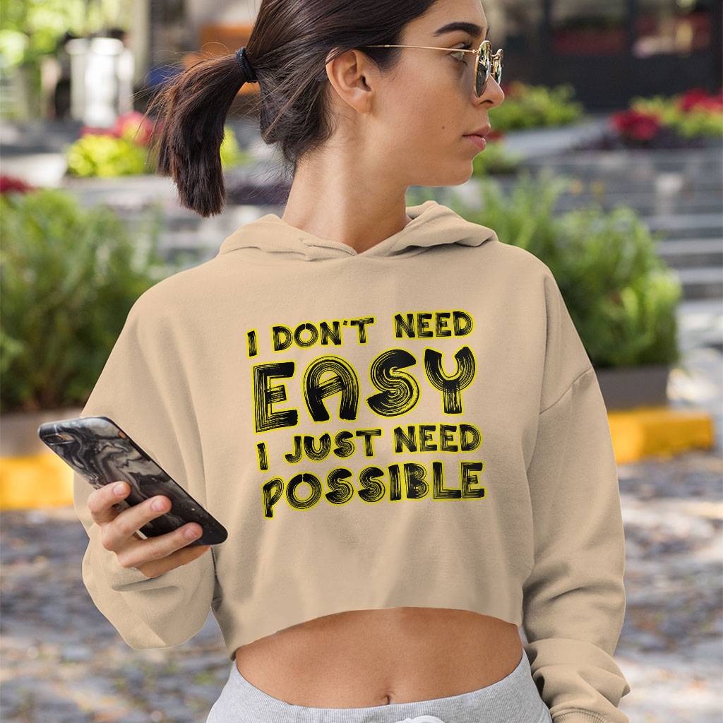 I Don't Need Easy I Just Need Possible Women's Cropped Hoodie - Art Cropped Hoodie - Cool Hooded Sweatshirt Clothing Hoodies Color : Black|Heather Dust|Storm 