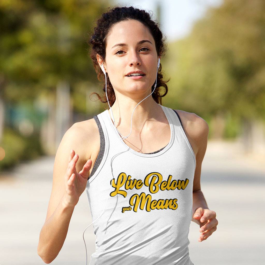 Live Below Your Means Racerback Tank - Quote Tank - Art Workout Tank Clothing Tanks Color : Black|Gray|White 
