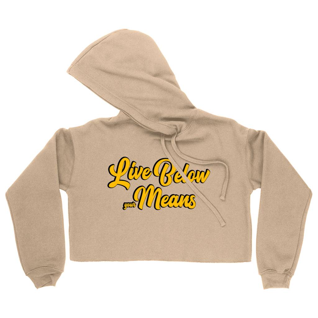 Live Below Your Means Women's Cropped Hoodie - Quote Cropped Hoodie - Art Hooded Sweatshirt Clothing Hoodies Color : Black|Heather Dust|Storm 