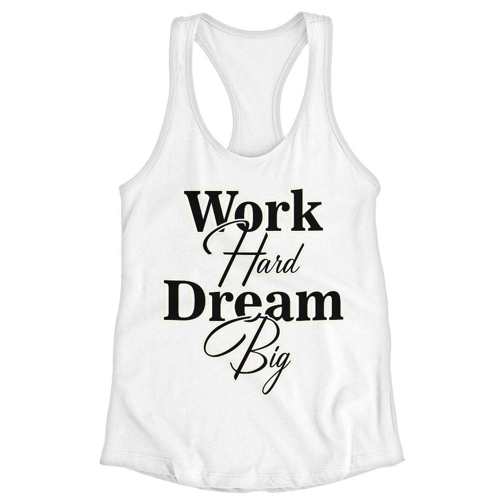 Work Hard Dream Big Racerback Tank - Print Tank - Motivational Workout Tank Clothing Tanks Color : Black|Gray|White 