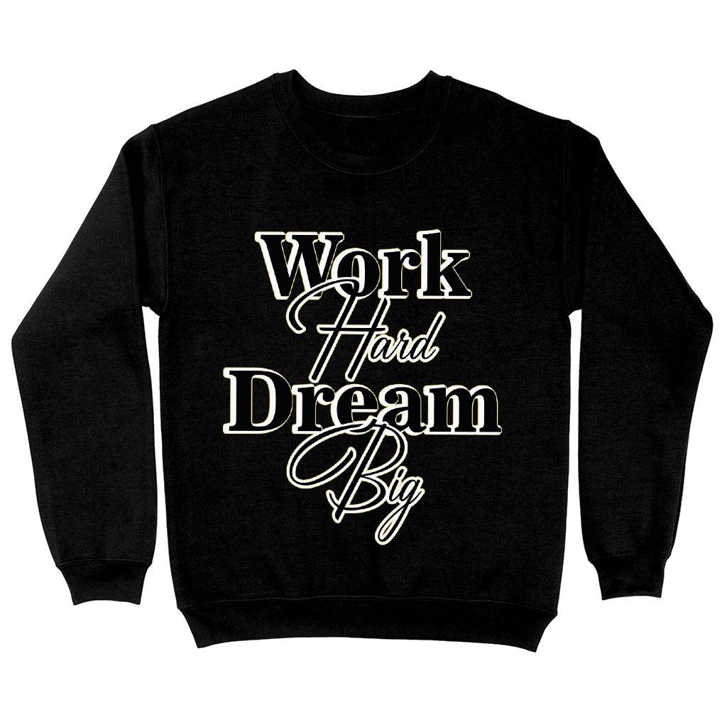 Work Hard Dream Big Sweatshirt - Print Crewneck Sweatshirt - Motivational Sweatshirt Clothing Sweatshirts Color : Black|Charcoal|White 