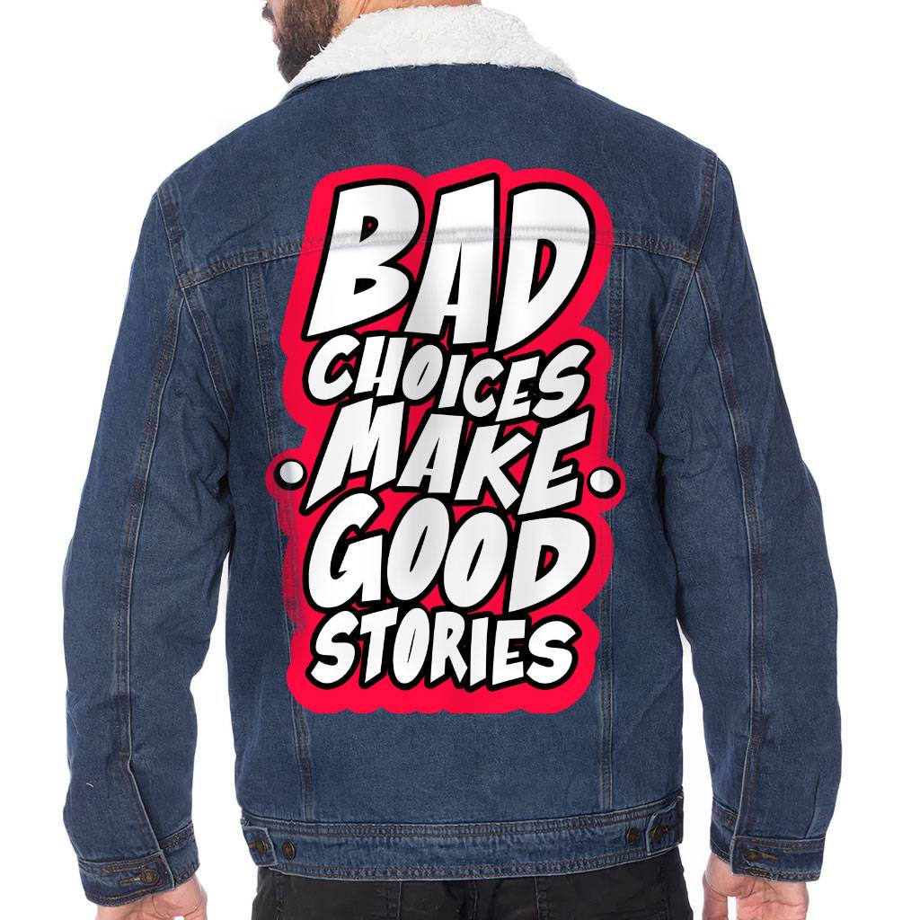 Bad Choices Make Good Stories Men's Sherpa-Lined Denim Jacket - Funny Quote Denim Jacket - Cool Jacket for Men Men's Denim Color : Dark Washed 