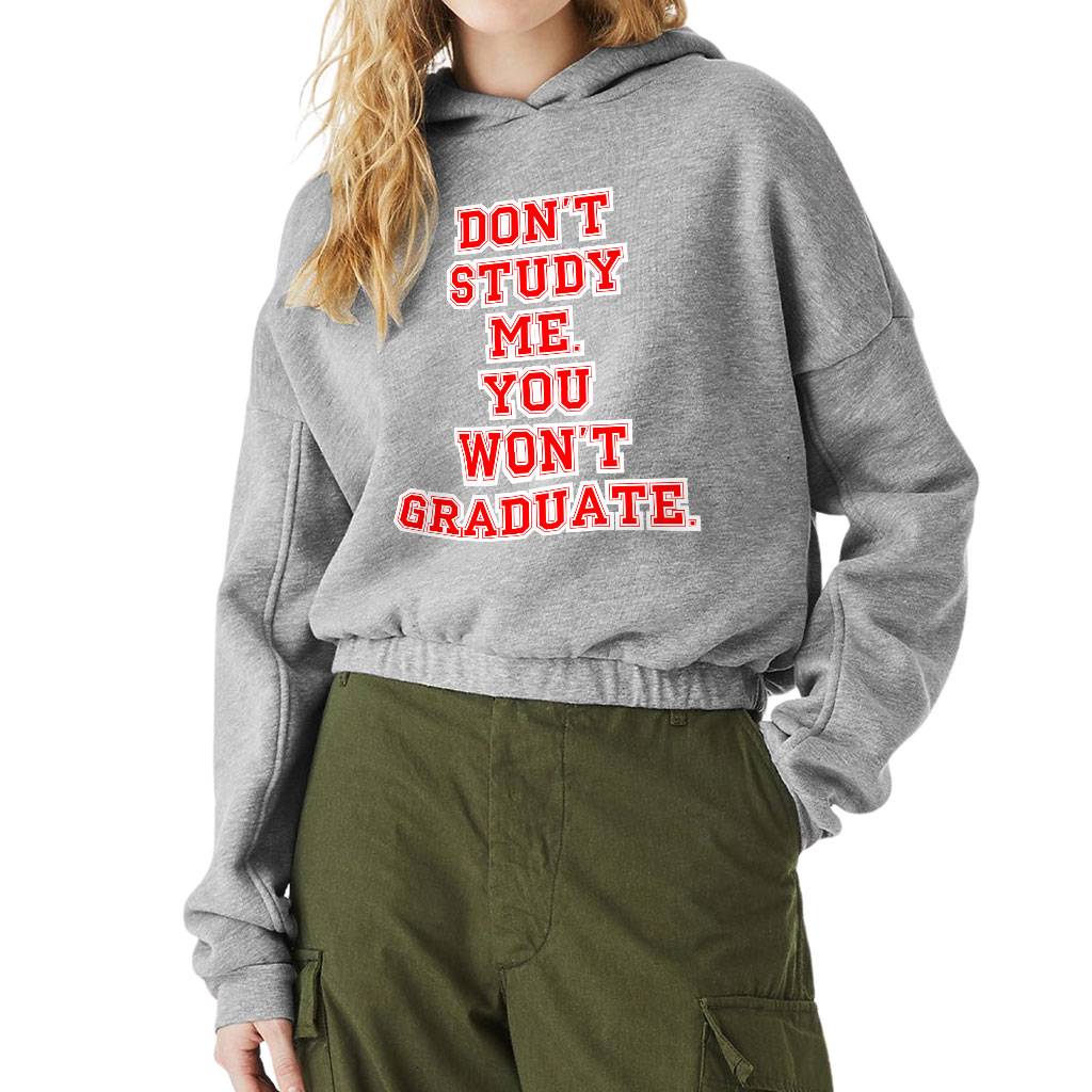 Don't Study Me You Won't Graduate Cinched Bottom Hoodie - Funny Quote Women’s Hoodie - Printed Hooded Sweatshirt Women's Hoodies & Sweatshirts Color : Athletic Heather|Black|Heather Dust|Military Green 