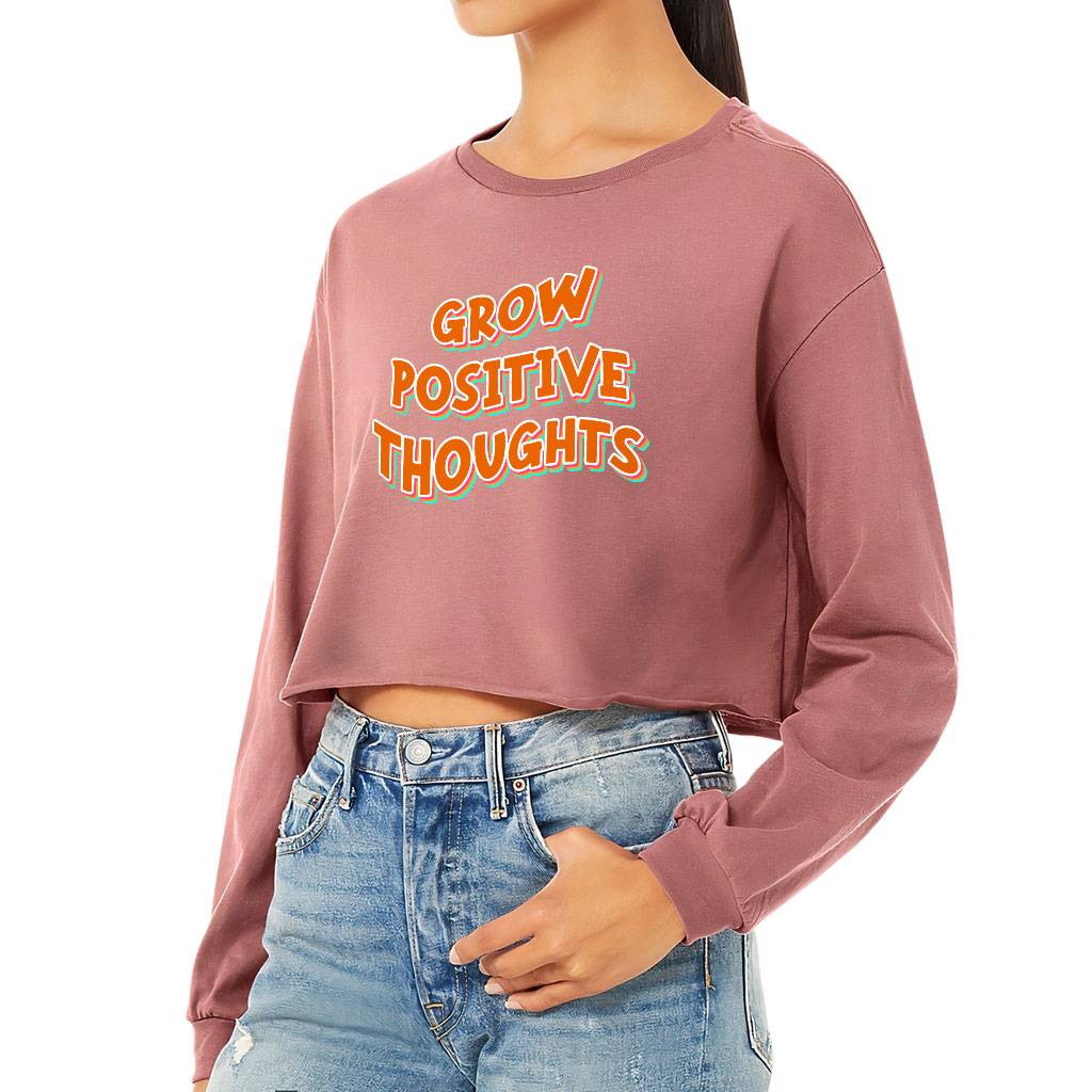 Grow Positive Thoughts Cropped Long Sleeve T-Shirt - Inspirational Women's T-Shirt - Quote Long Sleeve Tee Women's Tops & Tees Color : Black|Mauve|Mustard|White 